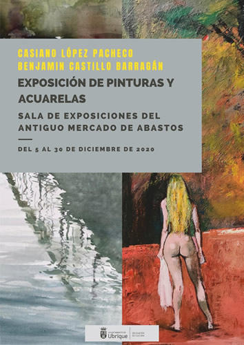 Exposición de pinturas y acuarelas de Casiano López Pacheco y Benjamín Castillo Barragán