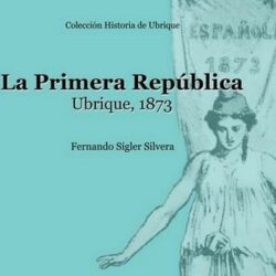 11 de febrero: un libro de historia local, en la efemérides de la Primera República en Ubique