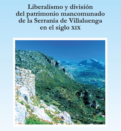 Nuevo opúsculo: <i>Liberalismo y división del patrimonio mancomunado de la Serranía de Villaluenga en el siglo XIX</i>
