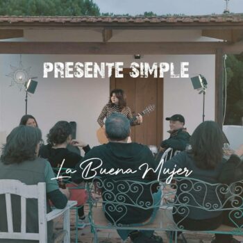 Presente simple: nuevo single de La Buena Mujer